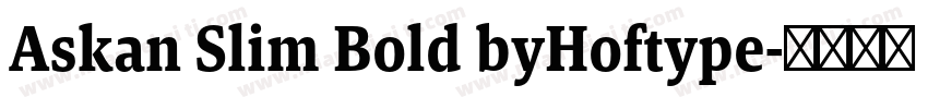 Askan Slim Bold byHoftype字体转换